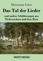 Das Tal der Lieder: und andere Schilderungen aus Niedersachsen und dem Harz 3743744236 Book Cover