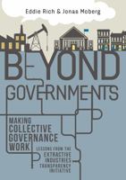 Beyond Governments: Making Collective Governance Work - Lessons from the Extractive Industries Transparency Initiative 1783531851 Book Cover