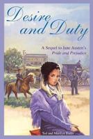 Desire and Duty : A Sequel to Jane Austen's Pride and Prejudice 0965429903 Book Cover