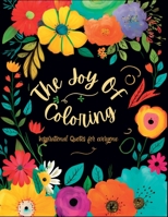 The Joy of Coloring: Inspirational Quotes and Relaxing Designs for Adults and Seniors B0BYG1DF3C Book Cover