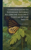 Considerazioni Ed Esperienze Intorno All Origine Suiluppi E Costumi Di Vari Insetti (Italian Edition) B0FKBWZQVS Book Cover