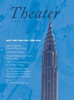 Theater Volume 35 New York Then/New York Now: Number 3 0822366460 Book Cover