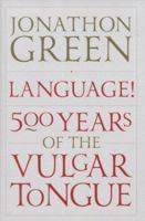 Language!: Five Hundred Years of the Vulgar Tongue 1848878982 Book Cover
