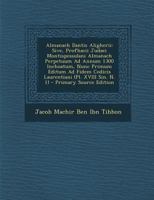 Almanach Dantis Aligherii: Sive, Profhacii Judaei Montispessulani Almanach Perpetuum Ad Annum 1300 Inchoatum, Nunc Primum Editum Ad Fidem Codicis Laurentiani (Pl. XVIII Sin. N. 1) 1295293358 Book Cover