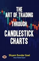 The Art of Trading Through Candlestick Charts | Technical Analysis Simplified Breakout Patterns with Explanation 9355623674 Book Cover