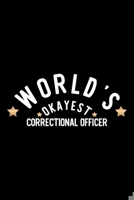 World's Okayest Correctional Officer: Nice Notebook for Correctional Officer Funny Christmas Gift Idea for Correctional Officer Correctional Officer Journal 100 pages 6x9 inches 1704272653 Book Cover