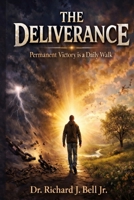 The Deliverance: Permanent Victory is a Daily Walk! B0GWXC6TSC Book Cover