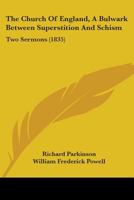 The Church Of England, A Bulwark Between Superstition And Schism: Two Sermons 110448398X Book Cover