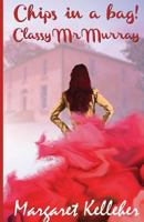 Chips in a Bag: Classy Mr Murray 0993353983 Book Cover