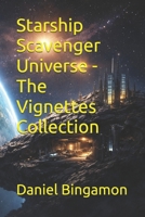 Starship Scavenger Universe - The Vignettes Collection (S.S Scavenger - DX-1017) B0GF2H1SS4 Book Cover