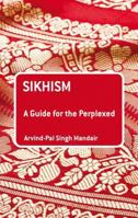 Sikhism: A Guide for the Perplexed 1441102310 Book Cover