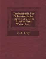 Taschenbuch Fur Schweizerische Ingenieurs Beim Strae N- Und Wasserbau... 1249985552 Book Cover