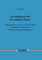 Der Schahbesuch 1967 Und 'politische Theorie': Was Geschah Am 1. Und 2. Juni 1967 in Berlin Und Wie Lasst Es Sich Erklaren? 19 Theorien Und 'erklarung 3832537805 Book Cover