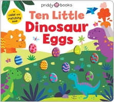 Little Squishies: Ten Little Dinosaur Eggs 1684494559 Book Cover