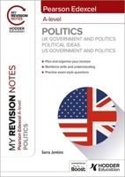 My Revision Notes: Pearson Edexcel A-level Politics: UK Government and Politics, Political Ideas and US Government and Politics 1398385042 Book Cover