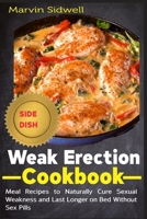 Weak Erection Cookbook: Meal Recipes to Naturally Cure Sexual Weakness and Last Longer on Bed Without Sex Pills B08CMYCD36 Book Cover