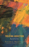 Treating Addiction: Beyond the Pain 1538108585 Book Cover