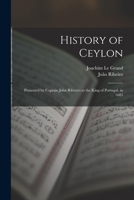 History of Ceylon: Presented by Captain John Ribeyro to the King of Portugal, in 1685 1016331630 Book Cover