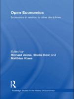 Open Economics: Economics in Relation to Other Disciplines 0415746574 Book Cover