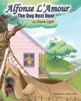 Alfonse l'Amour: The Dog Next Door 147751418X Book Cover