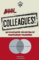 Ahhh, Colleagues! 1036931374 Book Cover