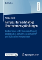 Kompass für nachhaltige Unternehmensgründungen: Ein Leitfaden unter Berücksichtigung ökologischer, sozialer, ökonomischer und kultureller Dimensionen (BestMasters) 365839482X Book Cover