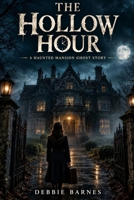 The Hollow Hour: A Haunted Mansion Ghost Story B0HNCFC6M1 Book Cover