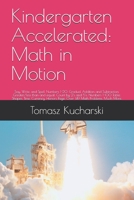Kindergarten Accelerated: Math in Motion: Say, Write, and Spell Numbers 1-20. Gradual Addition and Subtraction. Greater/less than and equal. Count by ... Page. Over 149 Math Problems. Much More. B09244XNTP Book Cover