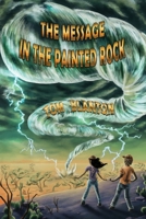 The Message in the Painted Rock (1) (An Arthur and Marya Mystery) 1684333547 Book Cover