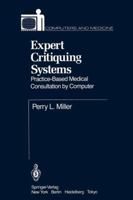 Expert Critiquing Systems: Practice-Based Medical Consultation by Computer 146138639X Book Cover
