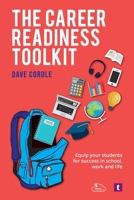 The Career Readiness Toolkit: Equip your students for success in school, work and life 1911759027 Book Cover