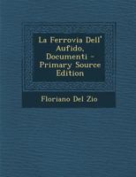 La Ferrovia Dell' Aufido, Documenti 1294684795 Book Cover