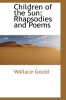 Children of the Sun: Rhapsodies and Poems 0559293720 Book Cover