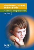 Attachment, Trauma and Resilience: Therapeutic Caring for Children 190369910X Book Cover