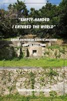 Empty Handed I Entered the World: Great Okinawan Karate Masters Lost in 2012-2014 1500837547 Book Cover