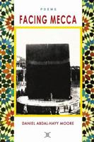 Facing Mecca / Poems 0578146371 Book Cover