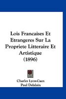 Lois Francaises Et Etrangeres Sur La Propriete Litteraire Et Artistique (1896) 112044991X Book Cover