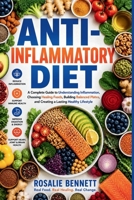 Anti-Inflammatory Diet: A Complete Guide to Understanding Inflammation, Choosing Healing Foods, Building Balanced Plates, and Creating a Lasting Healthy Lifestyle B0H7QBCZBZ Book Cover