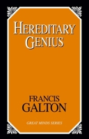 Hereditary Genius: An Inquiry into Its Laws and Consequences (Great Minds Series) 1591023580 Book Cover