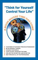 Think for Yourself Control Your Life 1737222817 Book Cover