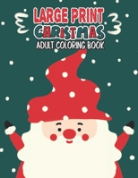 Large Print Christmas Adult Coloring Book: Easy, Relaxing, Stress Relieving Beautiful Christmas Holiday Designs, Christmas Coloring Book For Adults, B B08NS5ZVVH Book Cover
