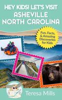 Hey Kids! Let's Visit Asheville North Carolina: Fun, Facts, and Amazing Discoveries for Kids 1946049190 Book Cover