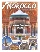 Wander Morocco 2025: Your Ultimate Guide to Food, Culture & Hidden Adventures B0FGPY39F3 Book Cover
