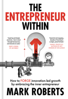 The Entrepreneur Within: How to Forge Innovation-Led Growth by Embracing the Inner Entrepreneur 1917458096 Book Cover