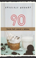 Speciale Yogurt: 90 Ricette Facili, Naturali e Deliziose B09GTJLQJP Book Cover