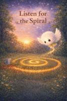 Listen for the Spiral (Luma Lightseed and the Reflecting World) B0H18RC2CJ Book Cover