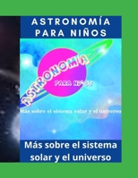 Astronomía para niños - Sistema solar - Universo y más sobre astronomía: Conocimientos sobre el espacio y la galaxia - Conocimientos generales - ... para niños de 5 a 13 años (Spanish Edition) B08HB247PL Book Cover