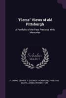 "Flems" Views of Old Pittsburgh: A Portfolio of the Past Precious With Memories 1013746422 Book Cover