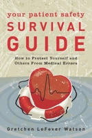 Your Patient Safety Survival Guide: How to Protect Yourself and Others from Medical Errors 1538127474 Book Cover