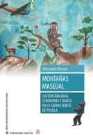 Montañas maseaul: Susentabilidad, ceremonia y danza en la sierra norte de Puebla (Paradigma indicial) 6316503199 Book Cover